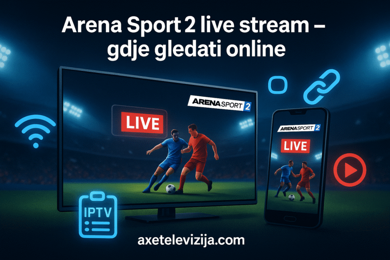 Streaming Arena Arena Sport 2 live stream – gdje gledati online - Axe IPTV
