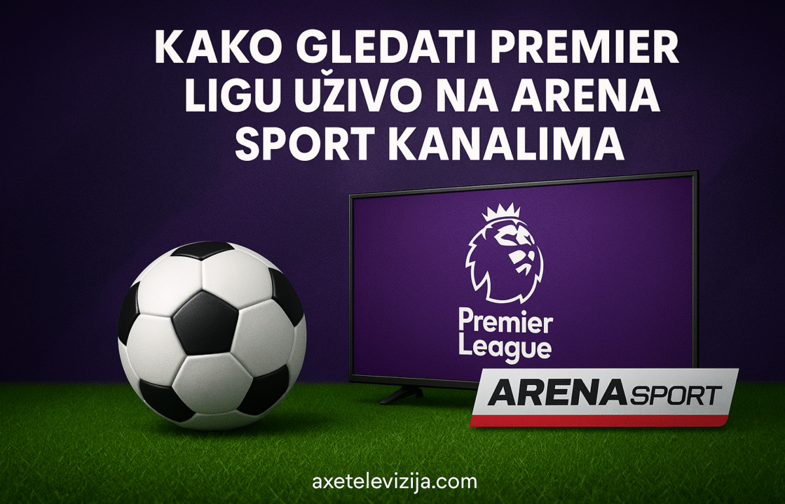 kako gledati premier ligu uzivo na arena sport kanalima