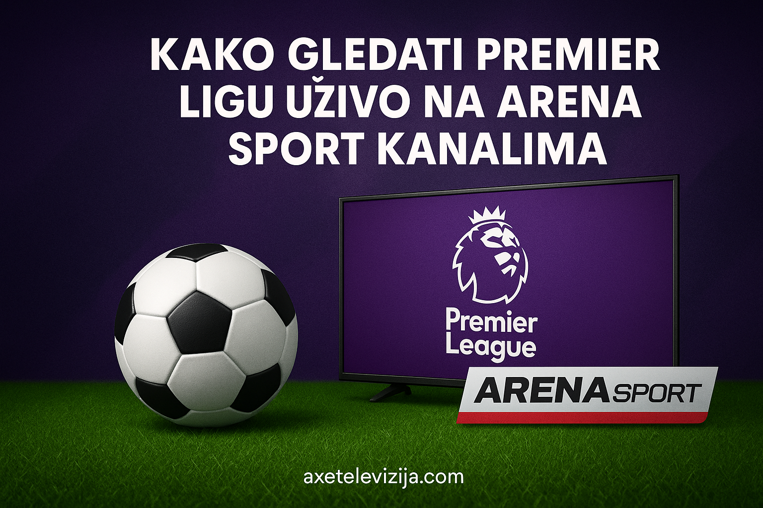 kako gledati premier ligu uzivo na arena sport kanalima