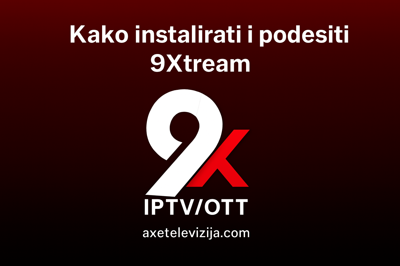 kako instalirati i podesiti 9xtream