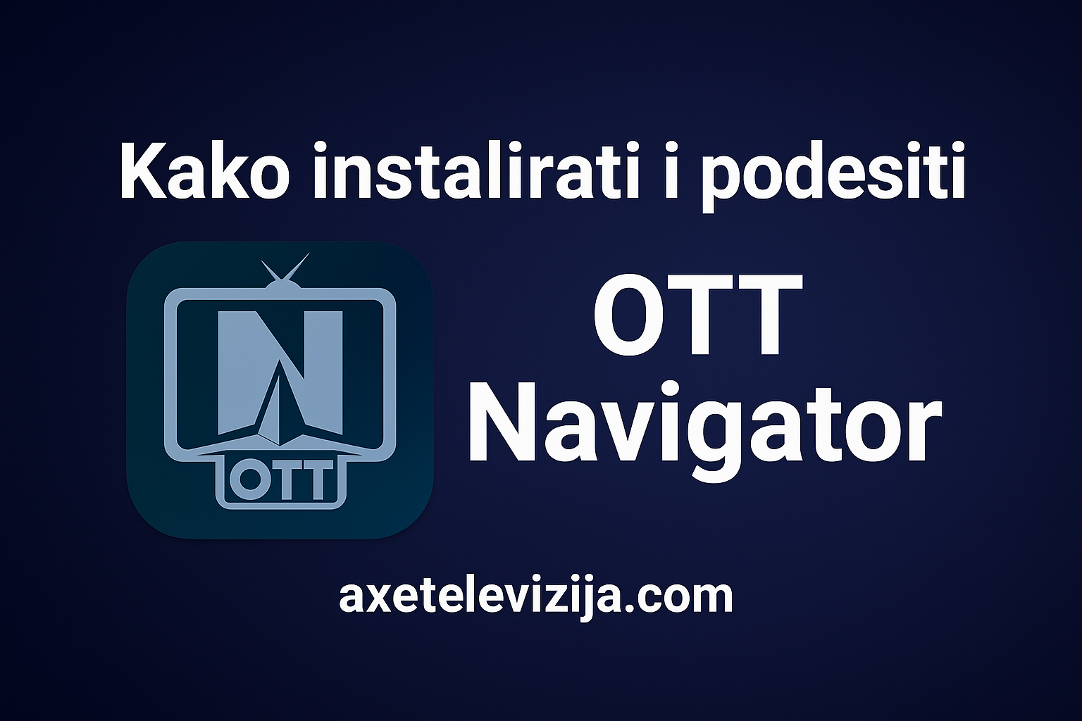 kako instalirati i podesiti ott navigator