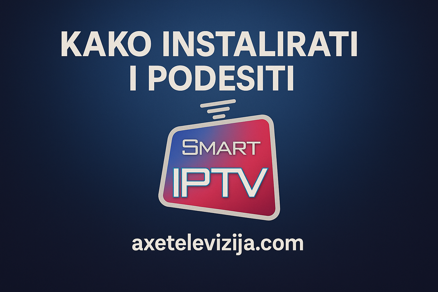 kako instalirati i podesiti smart iptv