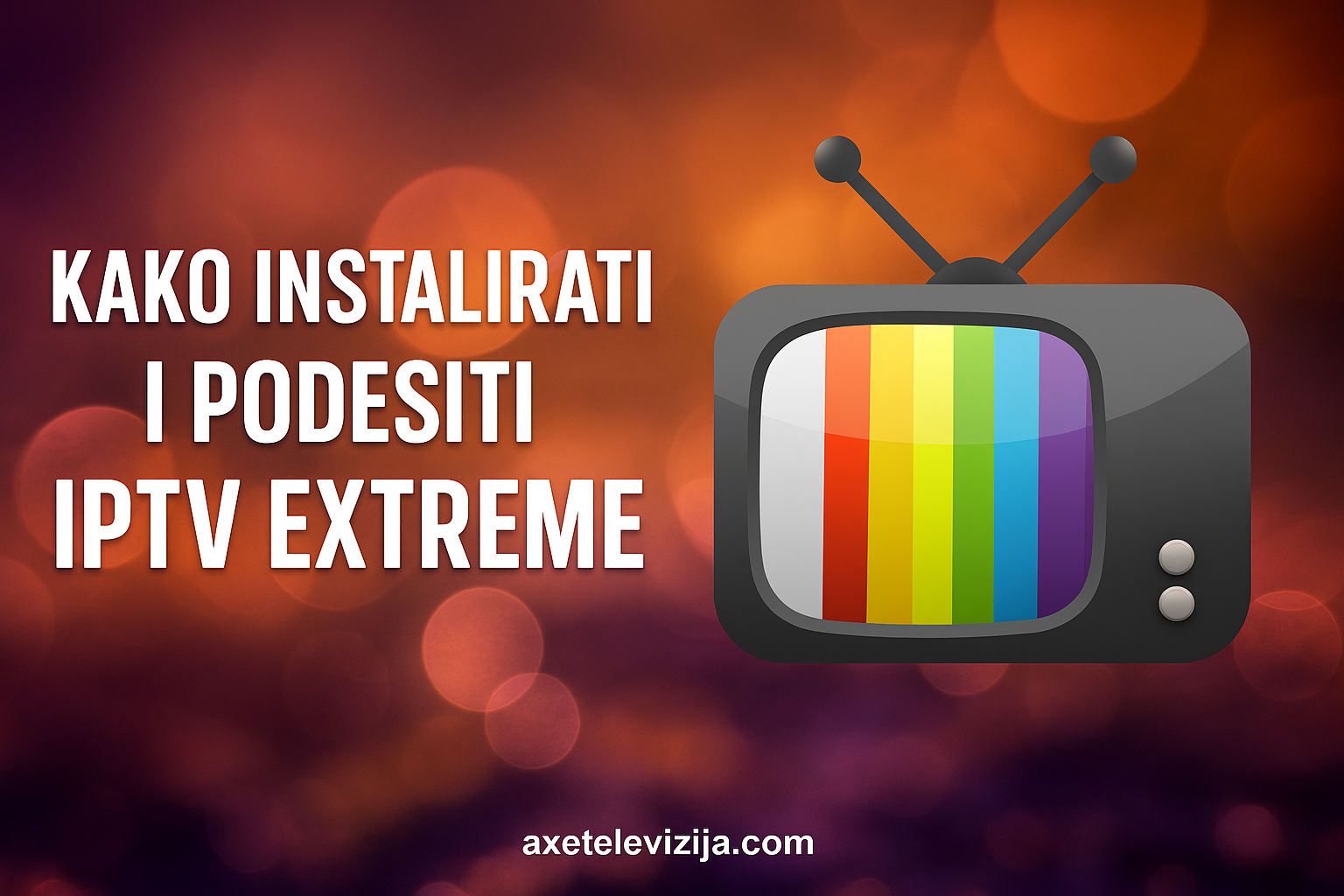 kako instalirati i podesiti iptv extreme