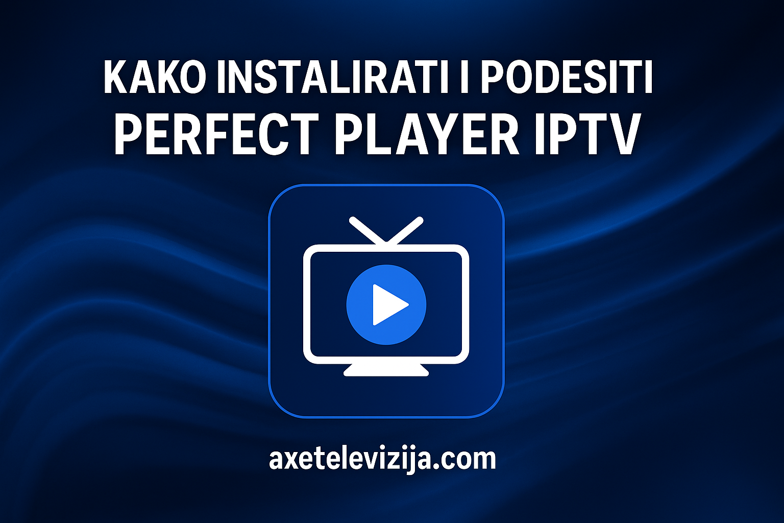kako instalirati i podesiti perfect player iptv