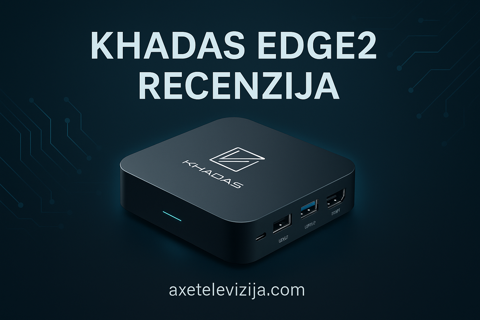 khadas edge2 recenzija