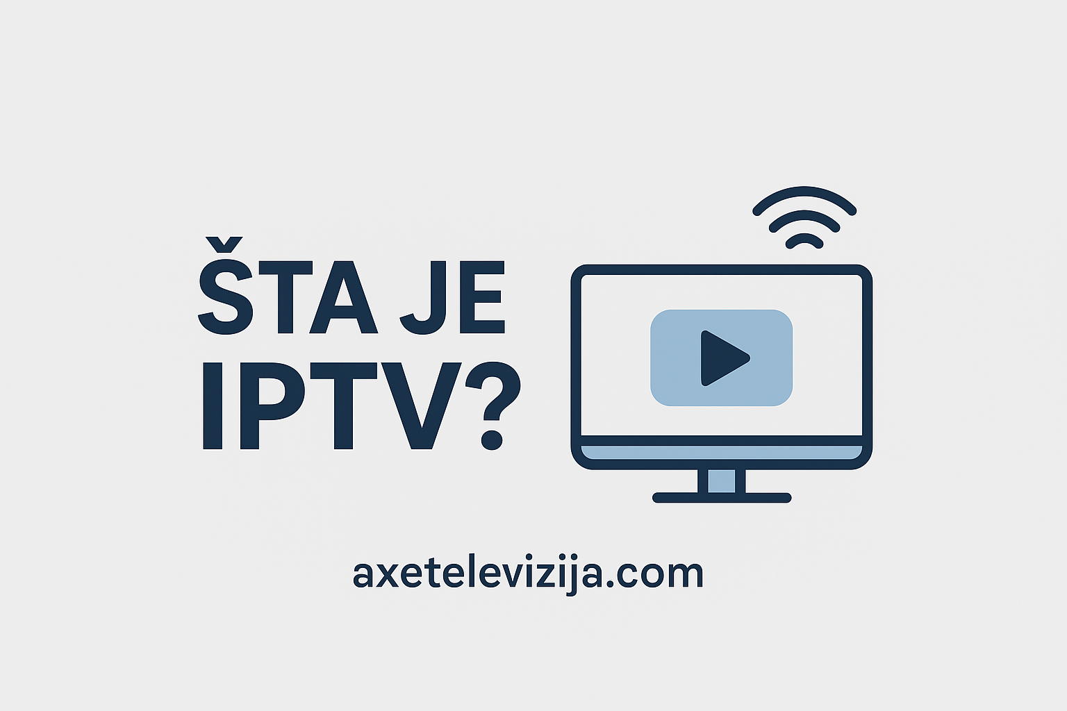 Šta je IPTV? Kompletan vodič za 2026: Kako funkcioniše, prednosti i najbolji načini gledanja